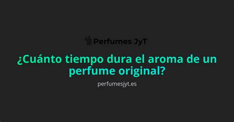 cuanto dura el perfume.